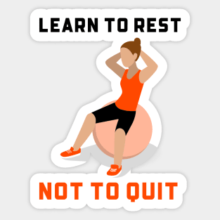 Learn To Rest Not To Quit Sticker